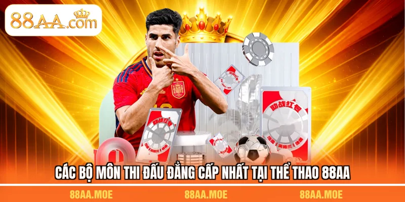 Các bộ môn thi đấu đẳng cấp nhất tại thể thao 88AA