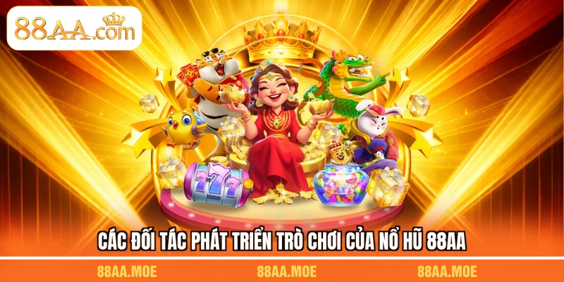 Các đối tác phát triển trò chơi của nổ hũ 88AA