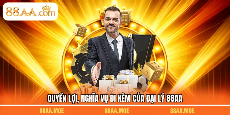Quyền lợi, nghĩa vụ đi kèm của đại lý 88AA